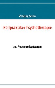 Heilpraktiker Psychotherapie di Wolfgang Zimmer edito da Books on Demand