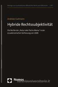 Hybride Rechtssubjektivität di Andreas Gutmann edito da Nomos Verlagsges.MBH + Co