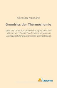Grundriss der Thermochemie di Alexander Naumann edito da Literaricon Verlag UG