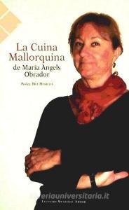 La cuina mallorquina de Maria Àngels Obrador di María Àngels Obrador Siquier edito da Lleonard Muntaner Editor, S.L.