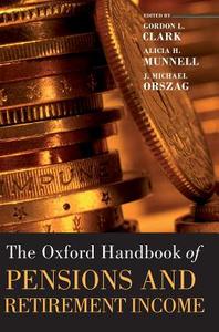 Oxford Handbook of Pensions and Retirement Income di Gordon L. Clark edito da OXFORD UNIV PR