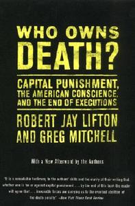 Who Owns Death?: Capital Punishment, the American Conscience, and the End of Executions di Robert J. Lifton, Greg Mitchell edito da HARPERCOLLINS