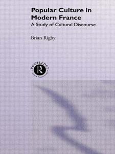 Popular Culture in Modern France di Brian Rigby edito da Taylor & Francis Ltd