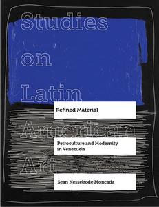 Refined Material di Sean Nesselrode Moncada edito da University Of California Press