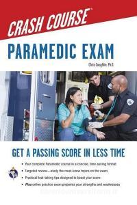 Paramedic Crash Course with Online Practice Test di Christopher Coughlin edito da RES & EDUCATION ASSN