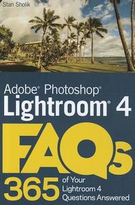 Photoshop Lightroom 4 FAQs di Stan Sholik edito da John Wiley & Sons Inc