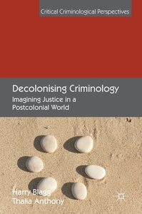 Decolonising Criminology di Thalia Anthony, Harry Blagg edito da Palgrave Macmillan UK