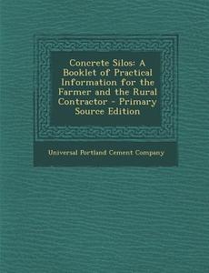 Concrete Silos: A Booklet of Practical Information for the Farmer and the Rural Contractor edito da Nabu Press