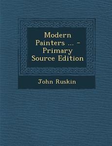 Modern Painters ... di John Ruskin edito da Nabu Press