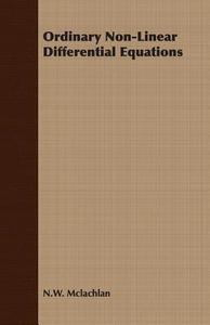 Ordinary Non-Linear Differential Equations in Engineering and Physical Sciences di N. W. Mclachlan edito da Nag Press