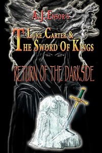 Luke Carter and the Sword of Kings: Return of the Darkside di Aj Ensor edito da Createspace