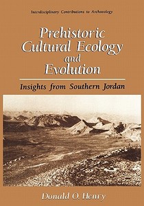 Prehistoric Cultural Ecology and Evolution di Donald O. Henry edito da Springer US