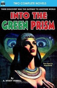 Into the Green Prism & Wanderers of the Wolf Moon di Nelson S. Bond, A. Hyatt Verrill edito da LIGHTNING SOURCE INC