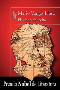 El Sueno del Celta di Mario Vargas Llosa edito da Alfaguara