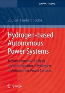 Hydrogen-based Autonomous Power Systems di Nicolaos Lymberopoulos, Emmanuel Zoulias edito da Springer London