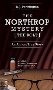 The Northrop Mystery [The Bolt] di R. J. Pennington edito da New Generation Publishing