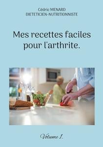 Mes recettes faciles pour l'arthrite. di Cédric Menard edito da Books on Demand
