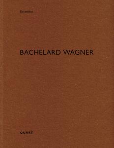 Bachelard Wagner di Heinz Wirz edito da Quart Verlag Luzern