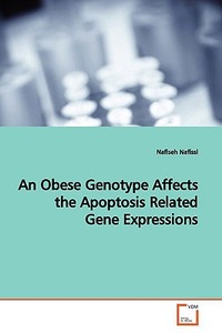 An Obese Genotype Affects the Apoptosis Related Gene Expressions di Nafiseh Nafissi edito da VDM Verlag