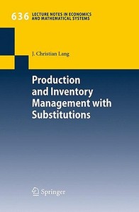 Production And Inventory Management With Substitutions di J. Christian Lang edito da Springer-verlag Berlin And Heidelberg Gmbh & Co. Kg