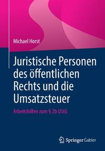 Juristische Personen des öffentlichen Rechts und die Umsatzsteuer di Michael Horst edito da Springer-Verlag GmbH