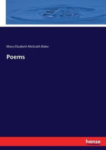 Poems di Mary Elizabeth McGrath Blake edito da hansebooks