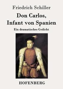Don Carlos, Infant von Spanien di Friedrich Schiller edito da Hofenberg