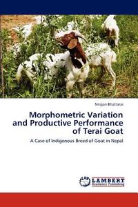 Morphometric Variation and Productive Performance of Terai Goat di Nirajan Bhattarai edito da LAP Lambert Acad. Publ.