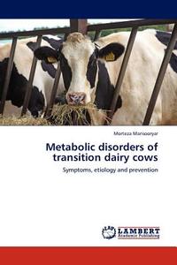 Metabolic disorders of transition dairy cows di Morteza Mansooryar edito da LAP Lambert Acad. Publ.