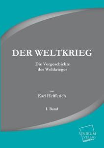 Der Weltkrieg di Karl Helfferich edito da UNIKUM