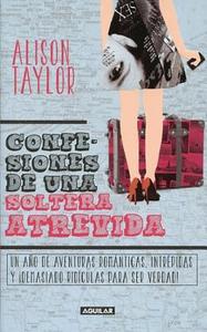 Confesiones de Una Soltera Intrepida di Alison Taylor edito da Aguilar