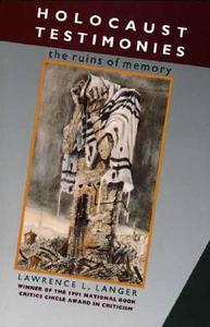 Holocaust Testimonies - The Ruins of Memory di Lawrence L. Langer edito da Yale University Press