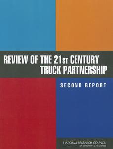 Review of the 21st Century Truck Partnership, Second Report di Phase 2 Committee to Review the 21st Century Truck Partnership, Board on Energy and Environmental Systems, Division on En edito da National Academies Press