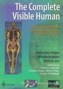 The Complete Visible Human di Heinz-Otto Peitgen edito da Springer-verlag New York Inc.