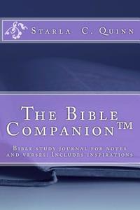 The Bible Companion: -Inspirational Bible Study Journal for Note Taking & Recording Verses for Easy Reference- di Starla C. Quinn edito da Amethyst J Enterprises
