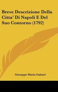 Breve Descrizione Della Citta Di Napoli E Del Suo Contorno 1792 Galanti Giuseppe Maria Kessinger Publishing Libro In Lingua Inglese Libreria Universitaria