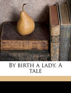By Birth A Lady. A Tale di George Manville Fenn edito da Nabu Press