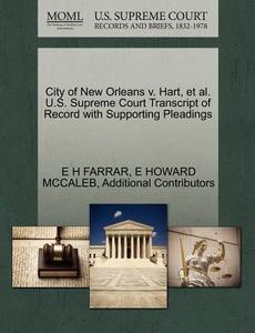 City Of New Orleans V. Hart, Et Al. U.s. Supreme Court Transcript Of Record With Supporting Pleadings di E H Farrar, E Howard McCaleb, Additional Contributors edito da Gale, U.s. Supreme Court Records