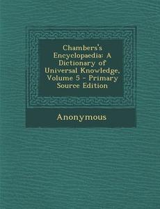 Chambers's Encyclopaedia: A Dictionary of Universal Knowledge, Volume 5 di Anonymous edito da Nabu Press