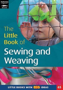The Little Book Of Sewing, Weaving And Fabric Work di Sally Featherstone edito da Bloomsbury Publishing Plc