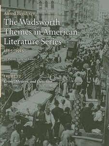 The Wadsworth Themes American Literature Series, 1865-1915, Theme 12: Crime, Mystery, and Detection di Jay Parini, Alfred Bendixen edito da HEINLE & HEINLE PUBL INC