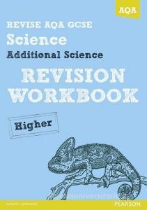 REVISE AQA: GCSE Additional Science A Revision Workbook Higher di Iain Brand, Mike O'Neill edito da Pearson Education Limited
