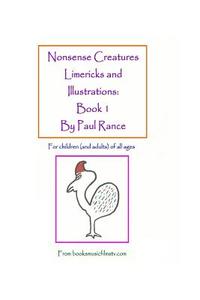Nonsense Creatures Limericks and Illustrations: Book 1: For Children (and Adults) of All Ages di Paul Rance edito da Createspace