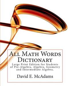 All Math Words Dictionary: Extended Market Edition di David E. McAdams edito da Createspace