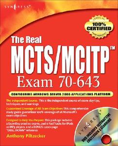 The Real McTs/McItp Exam 70-643 Prep Kit: Independent and Complete Self-Paced Solutions di Brien Posey, Colin Bowern, Jeffery A. Martin edito da SYNGRESS MEDIA