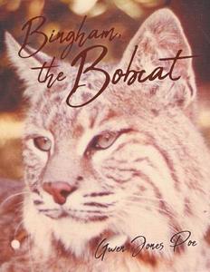 Bingham the Bobcat di Gwen Poe edito da Page Publishing Inc