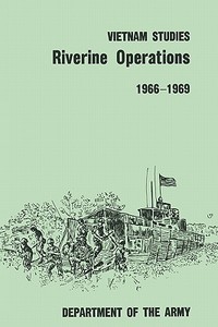 Riverine Operations 1966-1969 di William B. Fulton, United States Department Of The Army edito da MilitaryBookshop.co.uk
