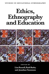 Ethics, Ethnography And Education edito da Emerald Publishing Limited