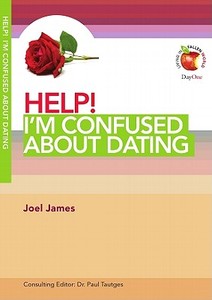 Help! I'm Confused about Dating di Joel James edito da Day One Publications