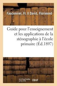Guide Pour l'Enseignement Et Les Applications de la St nographie l' cole Primaire di Fauconnier-F edito da Hachette Livre - BNF